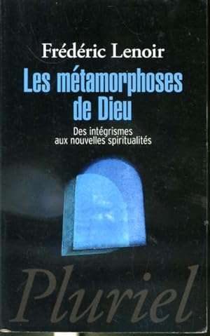 Bild des Verkufers fr Les mtamorphoses de Dieu - Des intgrismes aux nouvelles spiritualits zum Verkauf von Librairie Le Nord