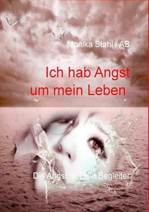 Bild des Verkufers fr Ich hab Angst um mein Leben : Die Angst ist Dein Begleiter zum Verkauf von AHA-BUCH GmbH