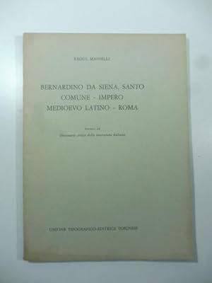 Bernardino da Siena, santo; Comune; Impero; Medioevo latino; Roma. Estratto dal Dizionario critic...