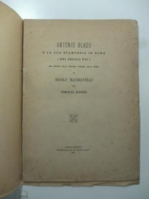 Antonio Blado e la sua stamperia in Roma (nel secolo XVI) con notizie sulla edizione principe del...