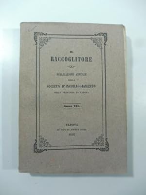 Il Raccoglitore. Pubblicazione annuale della Societa' d'incoraggiamento, anno VII