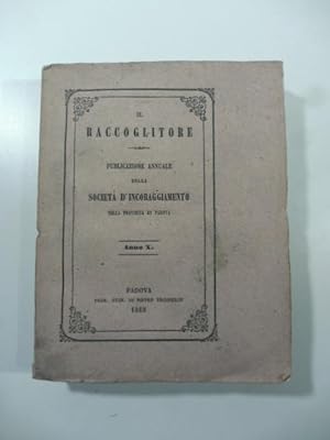 Il Raccoglitore. Pubblicazione annuale della Societa' d'incoraggiamento, anno X