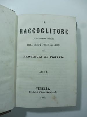 Il Raccoglitore. Pubblicazione annuale della Societa' d'incoraggiamento nella provincia di Padova...