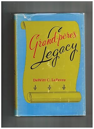 Seller image for GRAND-PERE'S LEGACY for sale by Jim Hodgson Books