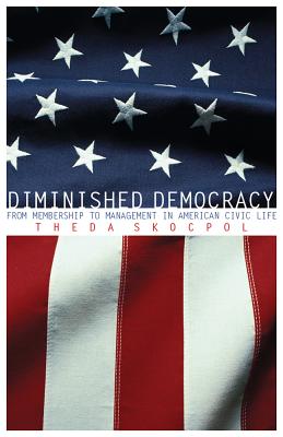 Imagen del vendedor de Diminished Democracy: From Membership to Management in American Civic Life (Paperback or Softback) a la venta por BargainBookStores
