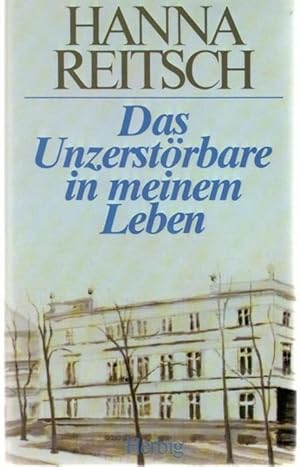 Das unzerstörbare in meinem Leben die bekannteste und erfolgreichste Fliegerin Deutschlands von H...