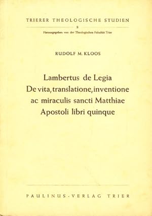 Trierer Theologische Studien 8. Band ~ Lambertus de Legia - De Vita, Translatione, inventione ac ...