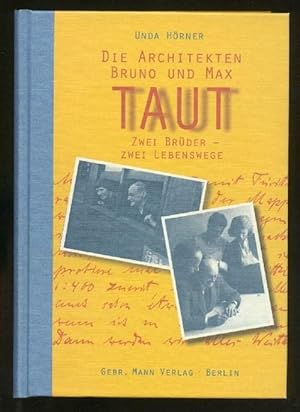 Die Architekten Bruno und Max Taut: Zwei Brüder - zwei Lebenswege. Mit s/w Abbildungen im Text un...
