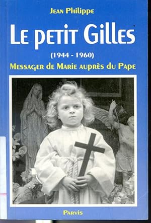 Image du vendeur pour Le Petit Gilles (1944 - 1960) Messager de Marie auprs du Pape mis en vente par Librairie Le Nord