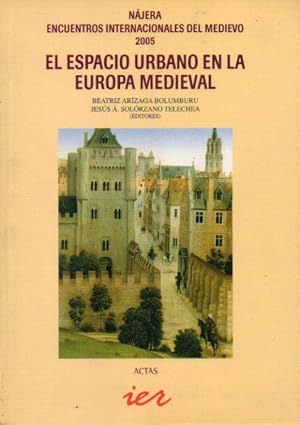 Imagen del vendedor de NJERA. ENCUENTROS INTERNACIONALES DEL MEDIEVO. 2005 EL ESPACIO URBANO EN LA EUROPA MEDIEVAL. Actas. a la venta por angeles sancha libros