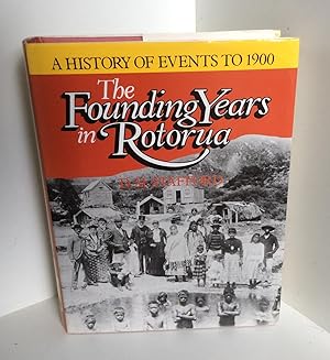 Image du vendeur pour The founding years in Rotorua: A history of events to 1900 mis en vente par East Coast Books