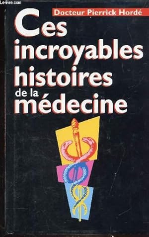 Image du vendeur pour CES INCROYABLES HISTOIRES DE LA MEDECINE mis en vente par Le-Livre