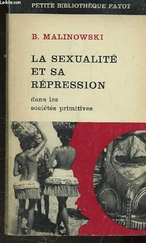 Imagen del vendedor de LA SEXUALITE ET SA REPRESSION DANS LES SOCIETES PRIMITIVES - Petite bibliothque payot N 95 a la venta por Le-Livre
