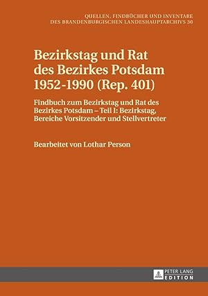 Bild des Verkufers fr Bezirkstag und Rat des Bezirkes Potsdam 1952-1990 (Rep. 401): Findbuch zum Bezirkstag und Rat des Bezirkes Potsdam - Teil I: Bezirkstag, Bereiche . des Brandenburgischen Landeshauptarchivs) zum Verkauf von Fundus-Online GbR Borkert Schwarz Zerfa