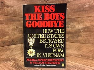 Bild des Verkufers fr Kiss the Boys Goodbye: How the United States Betrayed Its Own POWs in Vietnam zum Verkauf von Archives Books inc.