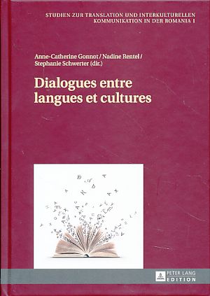 Dialogues entre langues et cultures. Studien zur Translation und interkulturellen Kommunikation i...