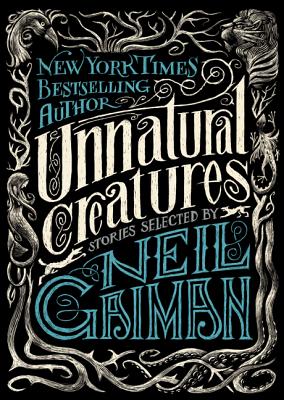 Imagen del vendedor de Unnatural Creatures: Stories Selected by Neil Gaiman (Paperback or Softback) a la venta por BargainBookStores