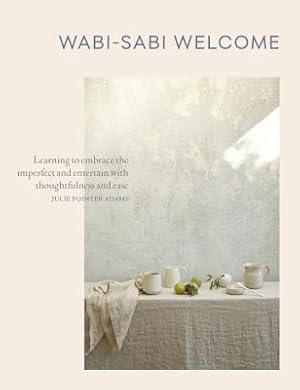 Seller image for Wabi-Sabi Welcome: Learning to Embrace the Imperfect and Entertain with Thoughtfulness and Ease (Hardback or Cased Book) for sale by BargainBookStores