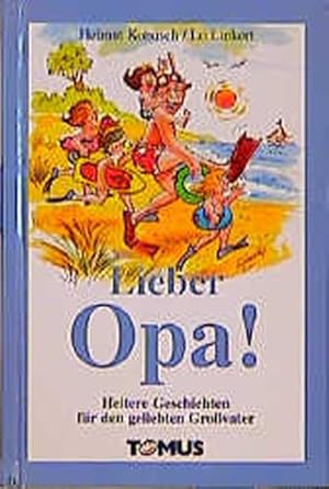 Bild des Verkufers fr Lieber Opa!: Heitere Geschichten fr den geliebten Grovater zum Verkauf von Versandantiquariat Felix Mcke