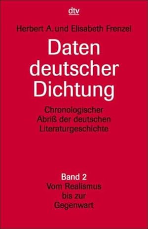 Image du vendeur pour Daten deutscher Dichtung: Chronologischer Abri der deutschen Literaturgeschichte Band 2: Vom Realismus bis zur Gegenwart mis en vente par Versandantiquariat Felix Mcke