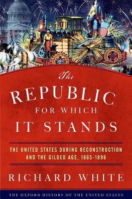 Seller image for The Republic for Which It Stands: The United States During Reconstruction and the Gilded Age, 1865-1896 (Hardback or Cased Book) for sale by BargainBookStores