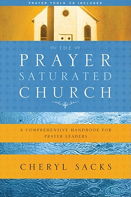 Imagen del vendedor de The Prayer-Saturated Church: A Comprehensive Handbook for Prayer Leaders [With CD] (Mixed Media Product) a la venta por BargainBookStores