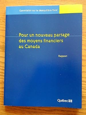 Pour un nouveau partage des moyens financiers au Canada. Rapport et 3 annexes (4 volumes)