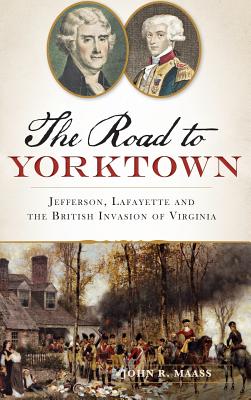 Image du vendeur pour The: Road to Yorktown: Jefferson, Lafayette and the British Invasion of Virginia (Hardback or Cased Book) mis en vente par BargainBookStores