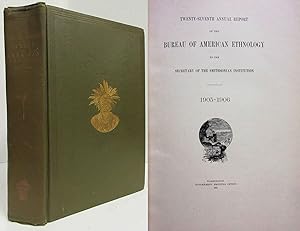 Seller image for TWENTY-SEVENTH ANNUAL REPORT OF THE BUREAU OF AMERICAN ETHHOLOGY TO THE SECRETARY OF THE SMITHSONIAN INSITUTE1905-1906 for sale by Nick Bikoff, IOBA