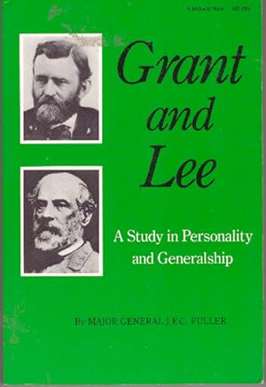 GRANT AND LEE; A Study in Personality and Generalship