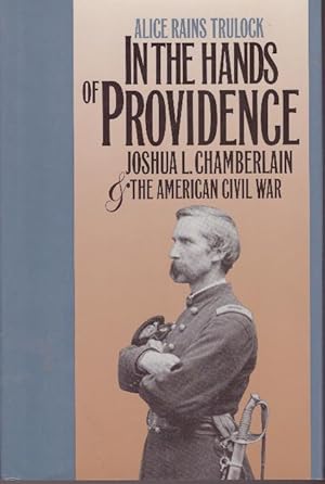 IN THE HANDS OF PROVIDENCE; Joshua L. Chamberlain and The American Civil War