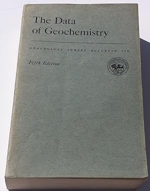 The Data of Geochemistry (Geological Survey Bulletin 770) Fifth Edition