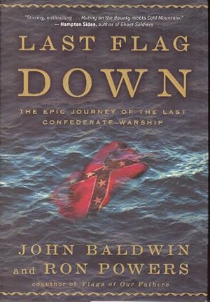 LAST FLAG DOWN; The Epic Journey of the Last Confederate Warship