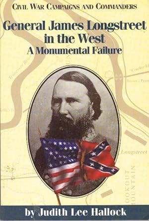 GENERAL JAMES LONGSTREET IN THE WEST; A Monumental Failture