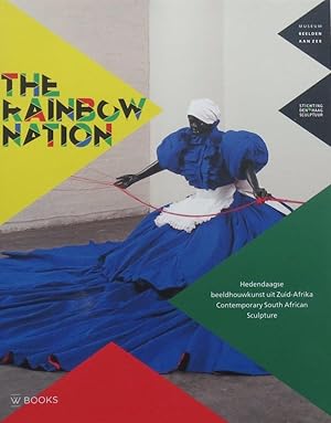 The Rainbow Nation Hedendaagse beeldhouwkunst uit Zuid-Afrika = The Rainbow Nation Contemporary S...