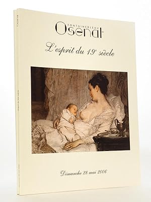 Seller image for [ Lot des catalogues de deux ventes thmatiques sur les peintres du XIXe, organises en 2006 par la Maison Osenat  Fontainebleau ] L'Esprit du XIXe sicle , Dimanche 28 mai 2006 ; id., Dimanche 26 novembre 2006 for sale by Librairie du Cardinal