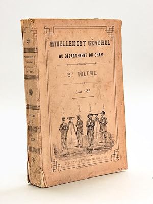 Nivellement général du Département du Cher, par P.-A. Bourdaloue. Deuxième Volume. Juin 1852 [ Ed...