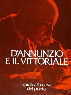 Seller image for D'Annunzio e il Vittoriale. Guida alla casa del poeta. for sale by EDITORIALE UMBRA SAS