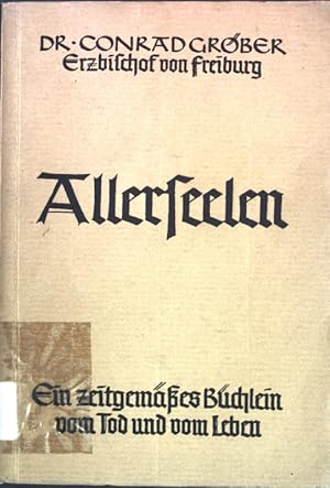 Image du vendeur pour Allerseelen: Ein zeitgemes Bchlein vom Tod und vom Leben; mis en vente par books4less (Versandantiquariat Petra Gros GmbH & Co. KG)