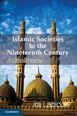 Imagen del vendedor de Islamic Societies to the Nineteenth Century: A Global History (Paperback or Softback) a la venta por BargainBookStores