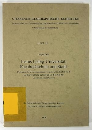 Justus-Liebig-Universität, Fachhochschule und Stadt. Probleme des Zusammenhanges zwischen Hochsch...