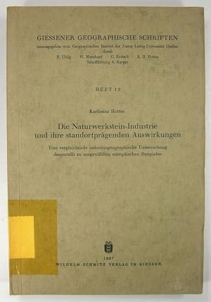 Die Naturwerkstein-Industrie und ihre standortprägenden Auswirkungen. Eine vergleichende industri...