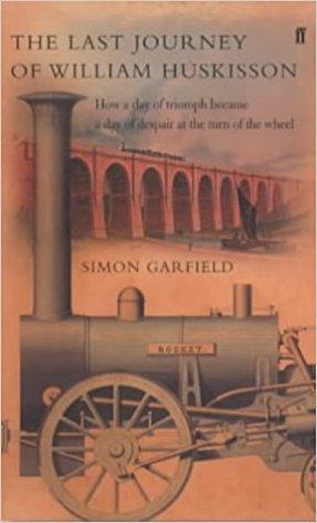 Seller image for The Last Journey of William Huskisson: How a Day of Triumph Became a Day of Despair at the Turn of a Wheel for sale by CHARLES BOSSOM