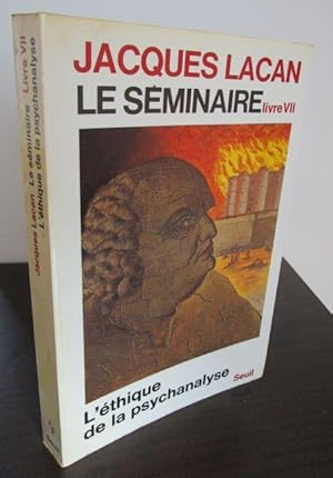 Le Seminaire. Livre VII. L éthique de la psychanalyse.