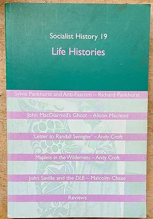 Imagen del vendedor de Socialist History Journal: Life Histories Issue 19 (The journal of the socialist history society) /Richard Pankhurst "Sylvia Pankhurst and the Italian Anti-Fascist Movement" / Alison Macleod "John MacDiarmid's Ghost" / Andy Croft "Extract from 'Letter to Randall Swingler" / Andy Croft "Randall Swingler and 1956" a la venta por Shore Books