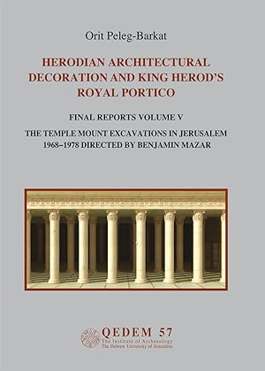 Herodian Architectural Decoration and King Herod's Royal Portico Final Reports - Volume 5 : The T...