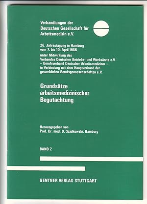 Grundsätze arbeitsmedizinischer Begutachtung. Herausgegeben von Prof. Dr. med. D. Szadkowski, Ham...