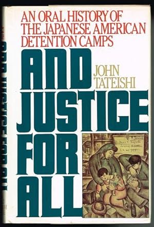And Justice for All: An Oral History of the Japanese American Detention Camps (SIGNED FIRST EDITION)