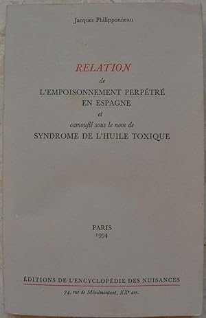 Bild des Verkufers fr Relation de l'empoisonnement perptr en Espagne et camoufl sous le nom de syndrome de l'huile toxique. zum Verkauf von Librairie les mains dans les poches