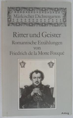 Ritter und Geister. Romantische Erzählungen. Nachwort und herausgegeben von Günter de Bruyn. Mit ...